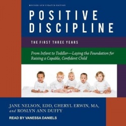 Positive Discipline - The First Three Years, Revised and Updated Edition: From Infant to Toddler-Laying the Foundation for Raisi
