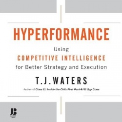 Hyperformance - Using Competitive Intelligence for Better Strategy and Execution