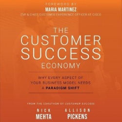 The Customer Success Economy - Why Every Aspect of Your Business Model Needs a Paradigm Shift