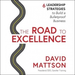 The Road to Excellence - 6 Leadership Strategies to Build a Bulletproof Business