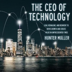 The CEO of Technology Lib/E - Lead, Reimagine, and Reinvent to Drive Growth and Create Value in Unprecedented Times