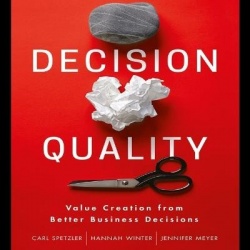 Decision Quality - Value Creation from Better Business Decisions