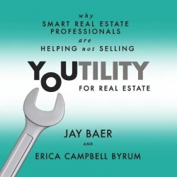 Youtility for Real Estate - Why Smart Real Estate Professionals Are Helping, Not Selling