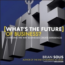 Wtf?: What's the Future of Business? - Changing the Way Businesses Create Experiences