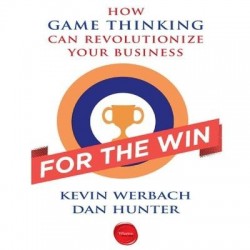 For the Win - How Game Thinking Can Revolutionize Your Business