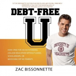 Debt-Free U - How I Paid for an Outstanding College Education Without Loans, Scholarships, or Mooching Off My Parents