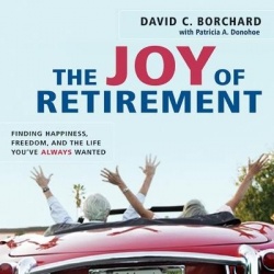 The Joy of Retirement - Finding Happiness, Freedom, and the Life You've Always Wanted