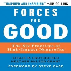 Forces for Good - The Six Practices of High-Impact Non-Profits