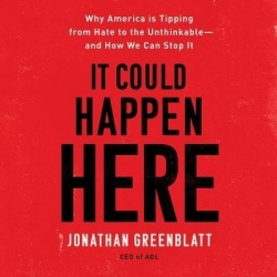 It Could Happen Here - Why America Is Tipping from Hate to the Unthinkable--And How We Can Stop It