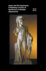 Jason and the Argonauts - A Retelling in Prose of Apollonius of Rhodes' Argonautica