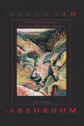 Ad Absurdum - A Wilderness Guide to the Field of Religious Studies