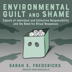 Environmental Guilt and Shame - Signals of Individual and Collective Responsibility and the Need for Ritual Responses