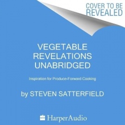 Vegetable Revelations: Inspiration for Produce-Forward Cooking