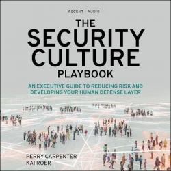 The Security Culture Playbook - An Executive Guide to Reducing Risk and Developing Your Human Defense Layer