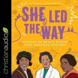 She Led the Way - Stories of Black Women Who Changed History