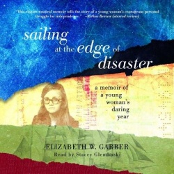 Sailing at the Edge of Disaster - A Memoir of a Young Woman's Daring Year