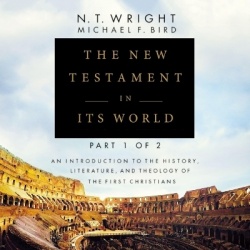 The New Testament in Its World: Part 1 - An Introduction to the History, Literature, and Theology of the First Christians
