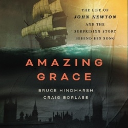 Amazing Grace - The Life of John Newton and the Surprising Story Behind His Song