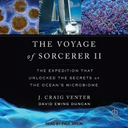The Voyage of Sorcerer II - The Expedition That Unlocked the Secrets of the Ocean's Microbiome