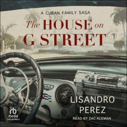 The House on G Street - A Cuban Family Saga