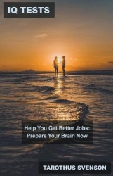 IQ Tests Help You Get Better Jobs - Prepare Your Brain Now