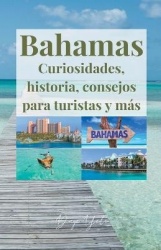 Bahamas, curiosidades, historia, consejos para turistas y más.