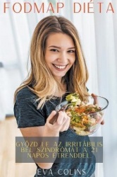 Fodmap Diéta Győzd le az Irritábilis bél Szindrómát a 21 Napos Étrenddel.
