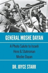 General Moshe Dayan - A Photo Salute to Israeli Hero & Statesman Moshe Dayan