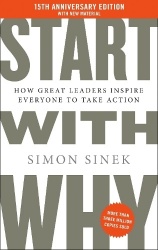 Start with Why 15th Anniversary Edition: How Great Leaders Inspire Everyone to Take Action