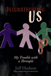 Deconstructing Us - My Trouble with a Throuple