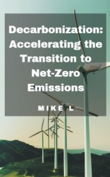 Decarbonization: Accelerating the Transition to Net-Zero Emissions