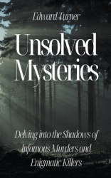 Unsolved Mysteries - Delving into the Shadows of Infamous Murders