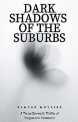 Dark Shadows of the Suburbs: A Tense Domestic Thriller of Intrigue and Obsession