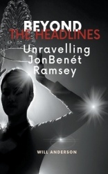 Beyond the Headlines - Unraveling JonBenét Ramsey