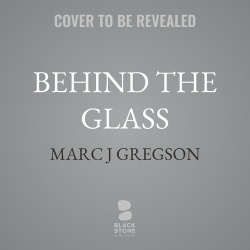 Behind the Glass