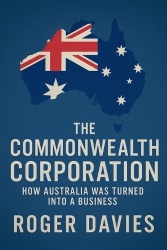 The Commonwealth Corporation - How Australia Was Turned Into a Business