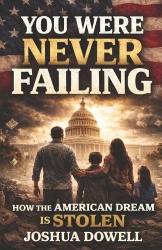 You Were Never Failing - How the American Dream Was Stolen Through Wage Stagnation, Housing Costs, Corporate Power, and Governme