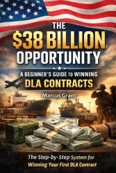 The $38 Billion Opportunity - A Beginner's Guide to Winning DLA Contracts