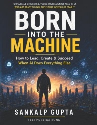 Born Into the Machine - How to Lead, Create, and Succeed When AI Does Everything Else