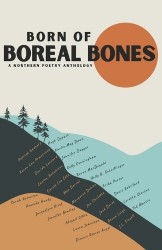 Born of Boreal Bones - A Northern Poetry Anthology