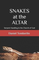 Snakes at the Altar - Serpent Handling in the Church of God
