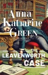 The Leavenworth Case - A Lawyer's Story