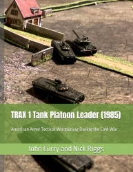 TRAX 1 Tank Platoon Leader (1985): American Army Tactical Wargaming During the Cold War (History of Wargaming Project: Professio