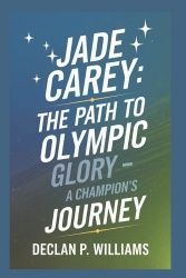 Jade Carey - The Path to Olympic Glory-A Champion's Journey