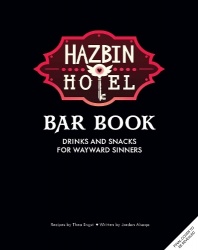 The Hazbin Hotel Bar Book - Drinks and Snacks for Wayward Sinners