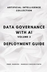 Data Governance with AI - Volume 3 - Deployment Guide