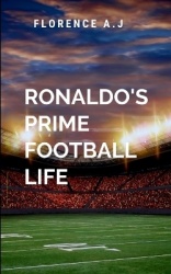 Ronaldo's Prime Football Life