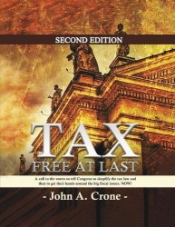 Tax Free at Last - A call to the American voters to tell Congress to simplify the tax law, give TAX FREEDOM TO MILLIONS, and the
