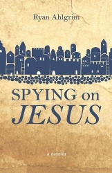 Spying on Jesus - A Novella