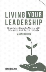 Living your Leadership - Grow Intentionally, Thrive with Integrity, and Serve Humbly